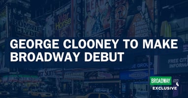 George Clooney on Broadway | Book Your Trip to Broadway