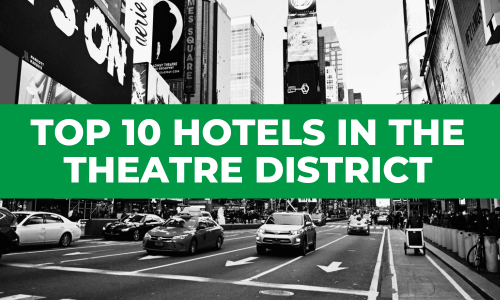 Top 10 Hotels in New York’s Theatre District